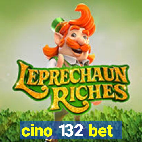 cino 132 bet